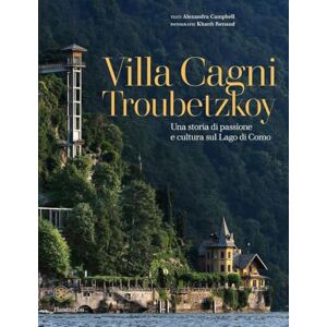 Campbell, Alexandra Villa Cagni Troubetzkoy (Italian edition): Una storia di passione e cultura sul Lago di Como Campbell, Alexandra Villa Cagni Troubetzkoy (Italian edition): Una storia di passione e cultura sul Lago di Como