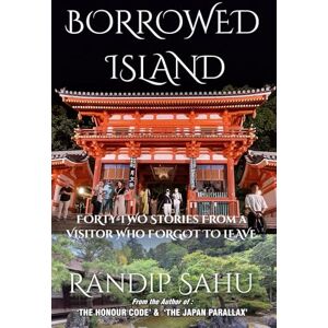 Sahu, Randip Borrowed Island: Forty-Two Stories From a Visitor Who Forgot to Leave Sahu, Randip Borrowed Island: Forty-Two Stories From a Visitor Who Forgot to Leave