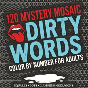 Lewis, GD Mystery Mosaic Color by Number: 120 Naughty Phrases & Dirty Words for Adults: Hilarious Dirty Talk & Funny Phrases Pixel Art Stress Relief Activity Book Large Print Color Quest for Women & Men Lewis, GD Mystery Mosaic Color by Number: 120 Naughty Phrases & Dirty Words for Adults: Hilarious Dirty Talk & Funny Phrases Pixel Art Stress Relief Activity Book Large Print Color Quest for Women & Men