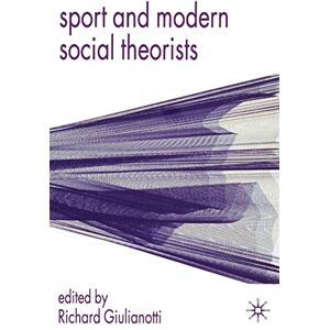 Giulianotti, Richard Sport and Modern Social Theorists: Theorizing Homo Ludens Giulianotti, Richard Sport and Modern Social Theorists: Theorizing Homo Ludens