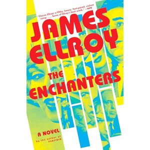 Ellroy, James The Enchanters: A novel Ellroy, James The Enchanters: A novel