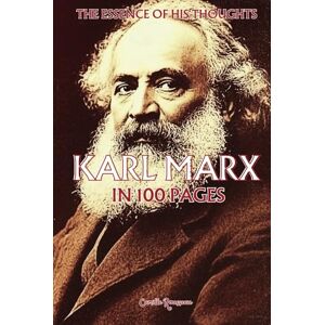 Rousseau, Camille Karl Marx: The essence of his thoughts in 100 Pages: Discover the revolutionary thought of Karl Marx, a bold critique of capitalism and power structures. (Philosophies in 100 Pages) Rousseau, Camille Karl Marx: The essence of his thoughts in 100 Pages: Discover the revolutionary thought of Karl Marx, a bold critique of capitalism and power structures. (Philosophies in 100 Pages)