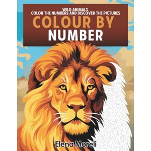 Moreli, Elena Colour by numbers Wild animals: Adult colouring book Mystery paint by numbers with pens for relaxation and stress relief Moreli, Elena Colour by numbers Wild animals: Adult colouring book Mystery paint by numbers with pens for relaxation and stress relief