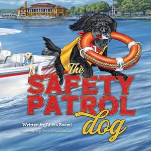 Boemi, Alicia The Safety Patrol Dog: The Lake Dog Adventure Series Book Two: 2 Boemi, Alicia The Safety Patrol Dog: The Lake Dog Adventure Series Book Two: 2