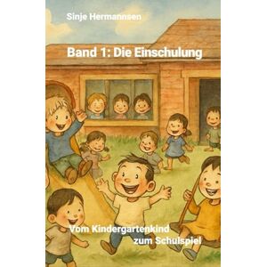 Hermannsen, Sinje Band 1: Die Einschulung: Vom Kindergartenkind zum Schulspiel (Projekt Grundschule) Hermannsen, Sinje Band 1: Die Einschulung: Vom Kindergartenkind zum Schulspiel (Projekt Grundschule)