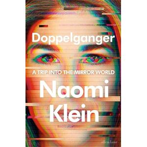 Klein, Naomi Doppelganger: A Trip Into the Mirror World Klein, Naomi Doppelganger: A Trip Into the Mirror World