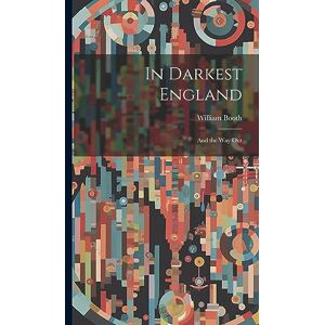 Booth, William In Darkest England: And the Way Out Booth, William In Darkest England: And the Way Out
