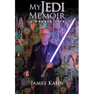 Kahn, James My Jedi Memoir A Double Life Kahn, James My Jedi Memoir A Double Life