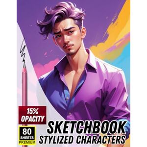 Khajeb, Mr Kamal Sketchbook Stylized Characters: 15% Opacity for Tracing, Practice & Character Design Khajeb, Mr Kamal Sketchbook Stylized Characters: 15% Opacity for Tracing, Practice & Character Design