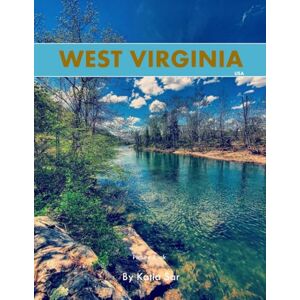 Sar, Katia West Virginia: A Perfect Coffee Table Picture Book Travel and Tourism lovers. Sar, Katia West Virginia: A Perfect Coffee Table Picture Book Travel and Tourism lovers.