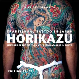 Martin Hladik Traditional Tattoo in Japan -- HORIKAZU: Lifework of the Tattoo Master from Asakusa in Tokio Martin Hladik Traditional Tattoo in Japan -- HORIKAZU: Lifework of the Tattoo Master from Asakusa in Tokio