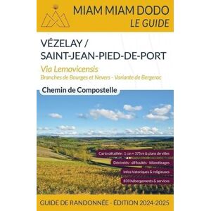 CHEVOLLEAU, Josette Miam Miam Dodo Voie de Vézelay (Vézelay à Saint-Jean-Pied-de-Port) édition 2024-2025: Branche nord par Bourges, branche sur par Nevers, tronçon commun ... variante de Périgueux à Bergerac CHEVOLLEAU, Josette Miam Miam Dodo Voie de Vézelay (Vézelay à Saint-Jean-Pied-de-Port) édition 2024-2025: Branche nord par Bourges, branche sur par Nevers, tronçon commun ... variante de Périgueux à Bergerac