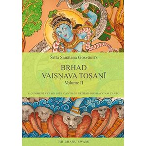 Swami, HH Bhanu Bṛhad Vaiṣṇava Toṣaṇī: Vol 2, Sanātana Gosvāmī's commentary on 10th canto of Śrīmad-Bhāgavatam Swami, HH Bhanu Bṛhad Vaiṣṇava Toṣaṇī: Vol 2, Sanātana Gosvāmī's commentary on 10th canto of Śrīmad-Bhāgavatam