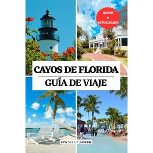 JOSEPH, KENDALL C CAYOS DE FLORIDA GUÍA DE VIAJE: Su guía esencial para conocer la mejor época para visitar, los lugares imprescindibles, los mejores alojamientos, ... HUB MULTI-LANGUAGE TRAVEL BOOKS (FULL COLOR)) JOSEPH, KENDALL C CAYOS DE FLORIDA GUÍA DE VIAJE: Su guía esencial para conocer la mejor época para visitar, los lugares imprescindibles, los mejores alojamientos, ... HUB MULTI-LANGUAGE TRAVEL BOOKS (FULL COLOR))