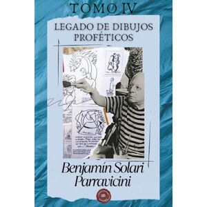 Estirpe, Antigua LIBRO IV Benjamín Solari Parravicini : Legado de dibujos proféticos (Benjamin Solari Parravicini Obra completa) Estirpe, Antigua LIBRO IV Benjamín Solari Parravicini : Legado de dibujos proféticos (Benjamin Solari Parravicini Obra completa)