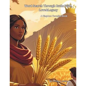 Mullen, Phillip O Word Search Through Ruth: Faith, Love& Legacy: A Kingdom Thoughts Book Mullen, Phillip O Word Search Through Ruth: Faith, Love& Legacy: A Kingdom Thoughts Book