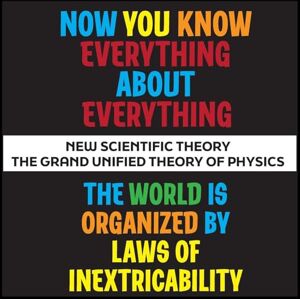 Lampert, Sharon Esther Now You Know Everything About Everything: The Grand Unified Theory of Physics 5 STAR REVIEWS! Lampert, Sharon Esther Now You Know Everything About Everything: The Grand Unified Theory of Physics 5 STAR REVIEWS!