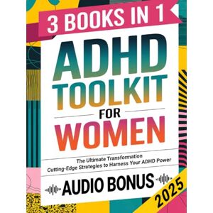 Klein, Joan ADHD Toolkit for Women: (3 Books in 1) The Ultimate Transformation: Discover the Most Comprehensive, Cutting-Edge Strategies to Harness Your ADHD Power (Women with ADHD 2025) Klein, Joan ADHD Toolkit for Women: (3 Books in 1) The Ultimate Transformation: Discover the Most Comprehensive, Cutting-Edge Strategies to Harness Your ADHD Power (Women with ADHD 2025)