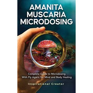 Harret, Bil Amanita Muscaria Microdosing: Complete Guide to Microdosing With Fly Agaric for Mind and Body Healing, & Bonus (Medicinal Mushrooms) Harret, Bil Amanita Muscaria Microdosing: Complete Guide to Microdosing With Fly Agaric for Mind and Body Healing, & Bonus (Medicinal Mushrooms)