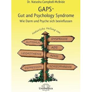 Campbell-McBride, Natasha GAPS Gut and Psychology Syndrome: Wie Darm und Psyche sich beeinflussen Campbell-McBride, Natasha GAPS Gut and Psychology Syndrome: Wie Darm und Psyche sich beeinflussen