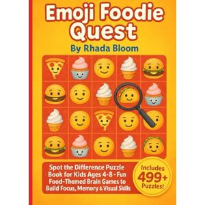 Bloom, Rhada Emoji Foodie Quest: Spot the Difference Puzzle Book for Kids Ages 4–8 – Fun Food-Themed Brain Games to Build Focus, Memory & Visual Skills Bloom, Rhada Emoji Foodie Quest: Spot the Difference Puzzle Book for Kids Ages 4–8 – Fun Food-Themed Brain Games to Build Focus, Memory & Visual Skills