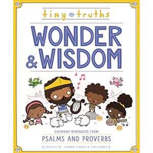 Rivard, Joanna Tiny Truths Wonder and Wisdom: Everyday Reminders from Psalms and Proverbs Rivard, Joanna Tiny Truths Wonder and Wisdom: Everyday Reminders from Psalms and Proverbs