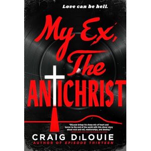 DiLouie, Craig My Ex, the Antichrist DiLouie, Craig My Ex, the Antichrist