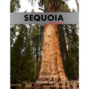 Sar, Katia Sequoia National Park: A Perfect Coffee Table Picture Book Travel and Nature Enthusiasts . Sar, Katia Sequoia National Park: A Perfect Coffee Table Picture Book Travel and Nature Enthusiasts .