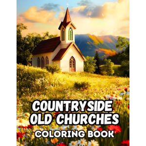 Carlison, Teresa Countryside Old Churches Coloring Book: 50 Illustrations to Coloring for Kids and Adults of Peaceful Sanctuary Architecture, , Country Quiet Chapel ... Carlison – Coloring Books for Everyone) Carlison, Teresa Countryside Old Churches Coloring Book: 50 Illustrations to Coloring for Kids and Adults of Peaceful Sanctuary Architecture, , Country Quiet Chapel ... Carlison – Coloring Books for Everyone)