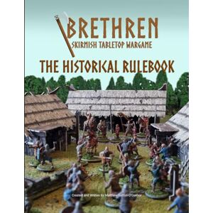 Sutton-O'Connor, Matthew Brethren: Skirmish Tabletop Wargame The Historical Rulebook Sutton-O'Connor, Matthew Brethren: Skirmish Tabletop Wargame The Historical Rulebook