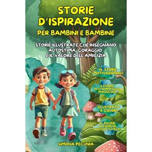 Pecunia, Simona Storie d’ispirazione per Bambine e Bambini: 14 Racconti illustrati a colori Giochi ed attività pensati per aiutare i più piccoli a valorizzare le proprie qualità e rafforzare l’autostima. Pecunia, Simona Storie d’ispirazione per Bambine e Bambini: 14 Racconti illustrati a colori Giochi ed attività pensati per aiutare i più piccoli a valorizzare le proprie qualità e rafforzare l’autostima.