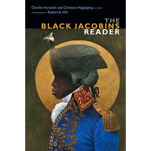 The Black Jacobins Reader (The C. L. R. James Archives) The Black Jacobins Reader (The C. L. R. James Archives)
