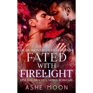 Moon, Ashe Fated With Firelight: Eine Gay-MM-Mpreg-Drachen-Romantasy (Die Dragon Firefighters) Moon, Ashe Fated With Firelight: Eine Gay-MM-Mpreg-Drachen-Romantasy (Die Dragon Firefighters)