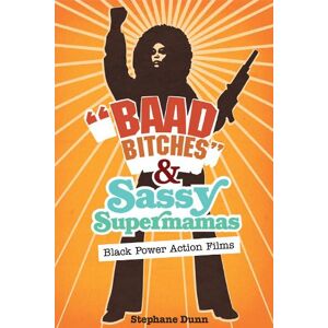 University of Illinois Press Baad Bitches" and Sassy Supermamas: Black Power Action Films (New Black Studies) University of Illinois Press Baad Bitches" and Sassy Supermamas: Black Power Action Films (New Black Studies)