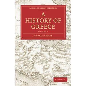 Grote, George A History of Greece: Volume 4 (Cambridge Library Collection Classics) Grote, George A History of Greece: Volume 4 (Cambridge Library Collection Classics)