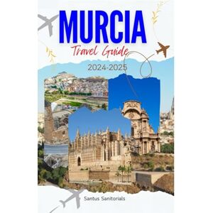Sanitorials, Santus MURCIA TRAVEL GUIDE: Exploring The Rich History, Top attraction spots, Serene Relaxation Spots and Stunning Beaches Sanitorials, Santus MURCIA TRAVEL GUIDE: Exploring The Rich History, Top attraction spots, Serene Relaxation Spots and Stunning Beaches