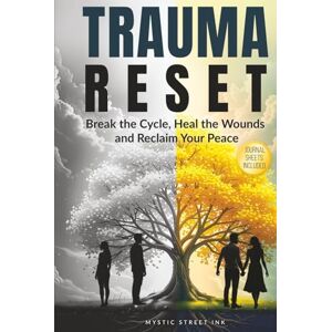 Ink, Mystic Street Trauma Reset: Break the Cycle, Heal the Wounds and Reclaim Your Peace Ink, Mystic Street Trauma Reset: Break the Cycle, Heal the Wounds and Reclaim Your Peace