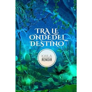 Renoir, Kaila Tra le Onde del Destino: “Non ci sono porte che non si aprono, non ci sono guerre che non si vincono, non ci sono torti che non si riparano o canzoni ... Osbourne) (Serie (ed.2 ) : Come un sogno) Renoir, Kaila Tra le Onde del Destino: “Non ci sono porte che non si aprono, non ci sono guerre che non si vincono, non ci sono torti che non si riparano o canzoni ... Osbourne) (Serie (ed.2 ) : Come un sogno)