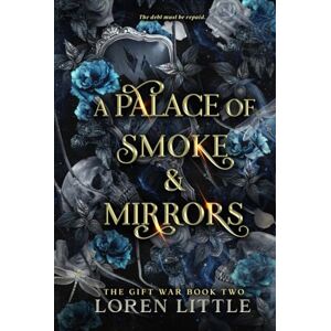 Little, Loren A Palace of Smoke & Mirrors: The Gift War: Book Two Little, Loren A Palace of Smoke & Mirrors: The Gift War: Book Two