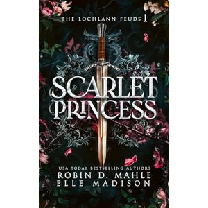 Mahle, Robin D. Scarlet Princess: 1 (The Lochlann Feuds) Mahle, Robin D. Scarlet Princess: 1 (The Lochlann Feuds)