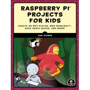 Dan Aldred Raspberry Pi Projects for Kids: Create an MP3 Player, Mod Minecraft, Hack Radio Waves, and More! Dan Aldred Raspberry Pi Projects for Kids: Create an MP3 Player, Mod Minecraft, Hack Radio Waves, and More!