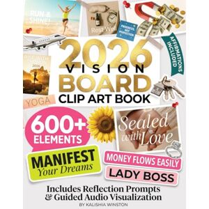 Winston, Kalishia 2026 Vision Board Clip Art Book: 600+ Powerful Pictures, Quotes, Words & Affirmations to Create Dream Boards for Women & Men (Vision Board Supplies) Winston, Kalishia 2026 Vision Board Clip Art Book: 600+ Powerful Pictures, Quotes, Words & Affirmations to Create Dream Boards for Women & Men (Vision Board Supplies)