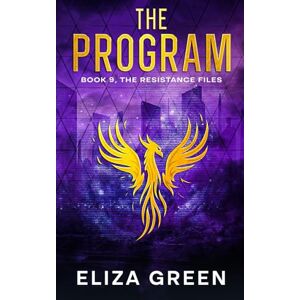 Green, Eliza The Program: A young adult/YA dystopian novel (The Resistance Files) Green, Eliza The Program: A young adult/YA dystopian novel (The Resistance Files)