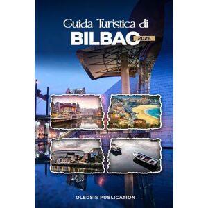 PUBLICATION, 0LEDSIS GUIDA TURISTICA DI BILBAO 2026: “Pianifica in modo intelligente, viaggia in profondità: la tua guida definitiva alla cultura, alla cucina e alle attrazioni imperdibili di Bilbao nel 2026” PUBLICATION, 0LEDSIS GUIDA TURISTICA DI BILBAO 2026: “Pianifica in modo intelligente, viaggia in profondità: la tua guida definitiva alla cultura, alla cucina e alle attrazioni imperdibili di Bilbao nel 2026”