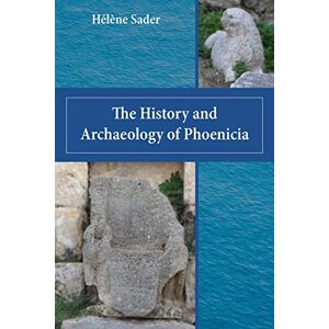 Sader, Hélène The History and Archaeology of Phoenicia (Archaeology and Biblical Studies, 25) Sader, Hélène The History and Archaeology of Phoenicia (Archaeology and Biblical Studies, 25)