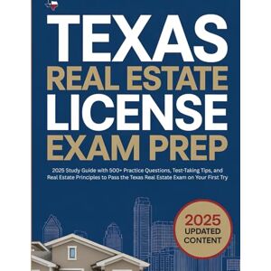 Zulauf, Demetris Texas Real Estate License Exam Prep: 2025 Study Guide with 500+ Practice Questions, Test-Taking Tips, and Real Estate Principles to Pass the Texas Real Estate Exam on Your First Try Zulauf, Demetris Texas Real Estate License Exam Prep: 2025 Study Guide with 500+ Practice Questions, Test-Taking Tips, and Real Estate Principles to Pass the Texas Real Estate Exam on Your First Try