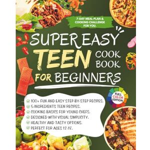 Baresi, Matilda Super Easy Teen Cookbook for Beginners: 100+ Fun and Easy Step-by-Step Recipe Cooking basics for young chefs to Build Confidence, Learn Real Cooking Skills, Make Delicious Meals and Wow Family Baresi, Matilda Super Easy Teen Cookbook for Beginners: 100+ Fun and Easy Step-by-Step Recipe Cooking basics for young chefs to Build Confidence, Learn Real Cooking Skills, Make Delicious Meals and Wow Family