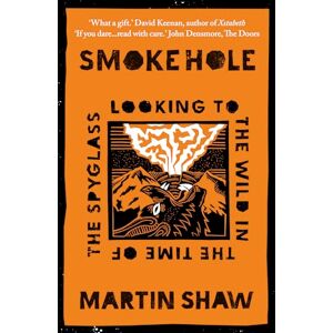 Shaw, Martin Smoke Hole: Looking to the Wild in the Time of the Spyglass Shaw, Martin Smoke Hole: Looking to the Wild in the Time of the Spyglass