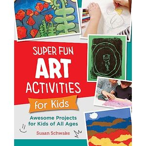 Schwake, Susan Super Fun Art Activities for Kids: Awesome Projects for Kids of All Ages (New Shoe Press) Schwake, Susan Super Fun Art Activities for Kids: Awesome Projects for Kids of All Ages (New Shoe Press)