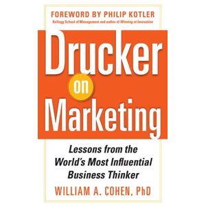 McGraw Hill Drucker on Marketing: Lessons from the World's Most Influential Business Thinker McGraw Hill Drucker on Marketing: Lessons from the World's Most Influential Business Thinker